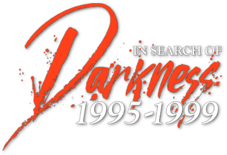 In Search of Darkness: 1995-1999