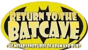 Return to the Batcave: The Misadventures of Adam and Burt