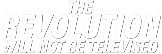 The Revolution Will Not Be Televised