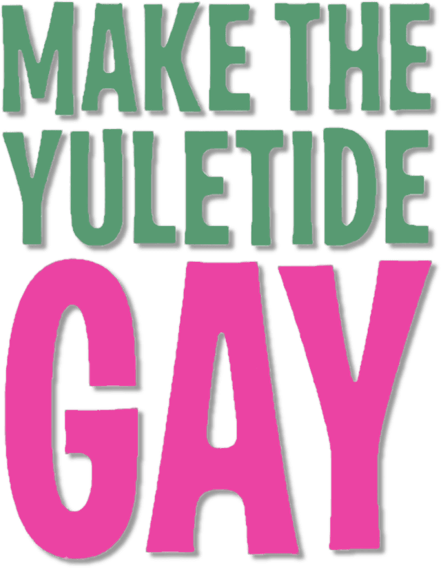 Make the Yuletide Gay