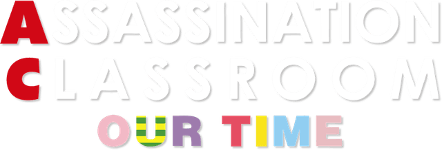 Assassination Classroom the Movie: Our Time