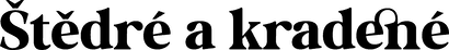 Štědré a kradené