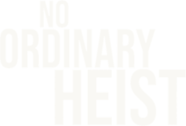 No Ordinary Heist