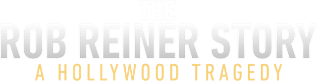The Rob Reiner Story: A Hollywood Tragedy