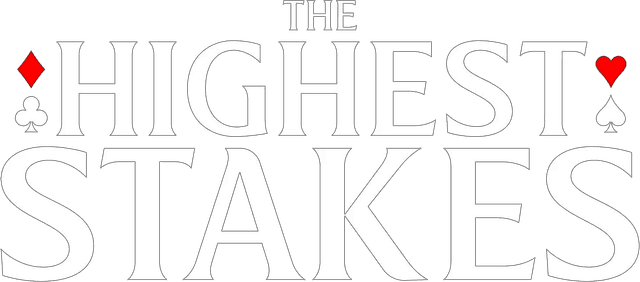 The Highest Stakes