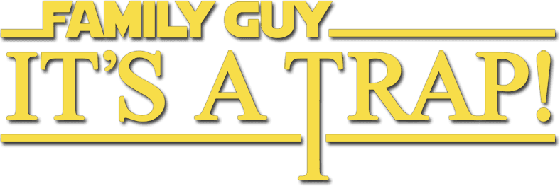 Family Guy Presents: It's a Trap!