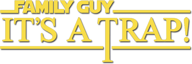 Family Guy Presents: It's a Trap!