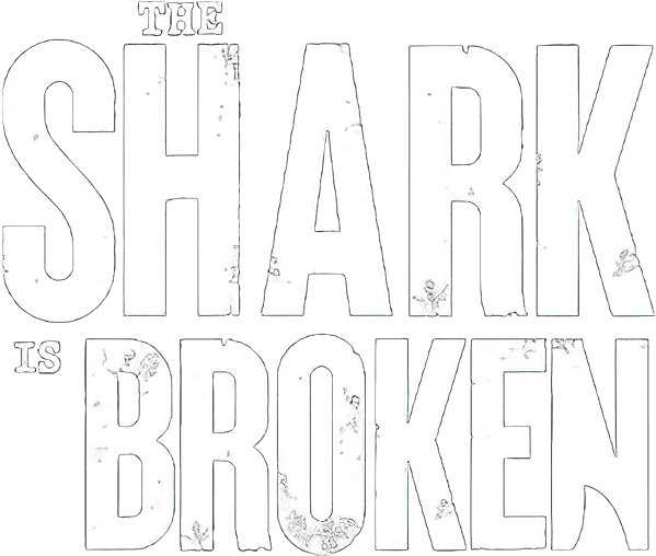The Shark Is Broken