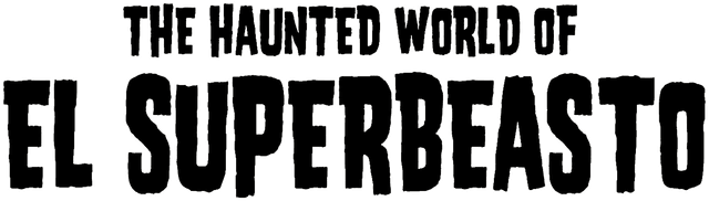The Haunted World of El Superbeasto
