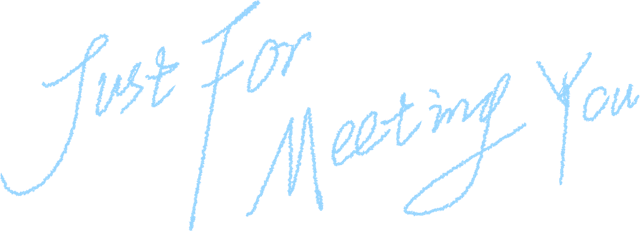 Just For Meeting You