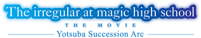 The Irregular at Magic High School THE MOVIE - Yotsuba Succession Arc -