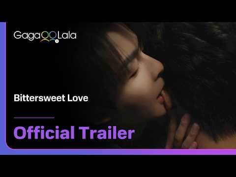 BL Series "Bittersweet Love" Official Trailer! Premiere on July 3 at 8:00 PM🔥︱GagaOOLala